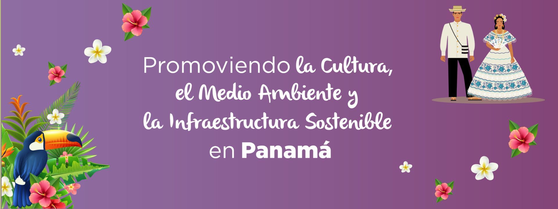 Promoviendo la Cultura, el Medio Ambiente y la Infraestructura Sostenible en Panamá