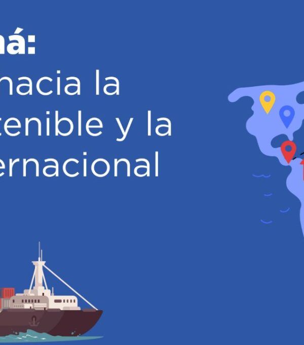 Panamá: Puerta Global hacia la Economía Sostenible y la Conexión Internacional