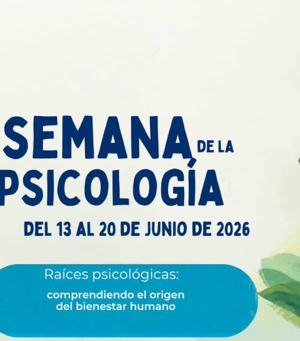 SEMANA DE LA PSICOLOGÍA 2026 “Raíces psicológicas: comprendiendo el origen del bienestar humano”